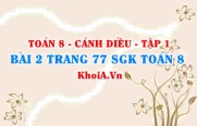 Bài 2 trang 77 SGK Toán 8 tập 1 Cánh Diều